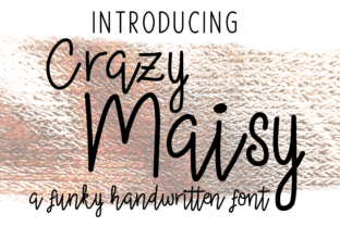 Crazy Maisy: A Handwritten Font with Real Branding Power
